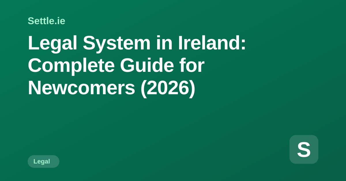 Irish System Legal System in Ireland: Complete Guide for Newcomers (2026) | Settle.ie